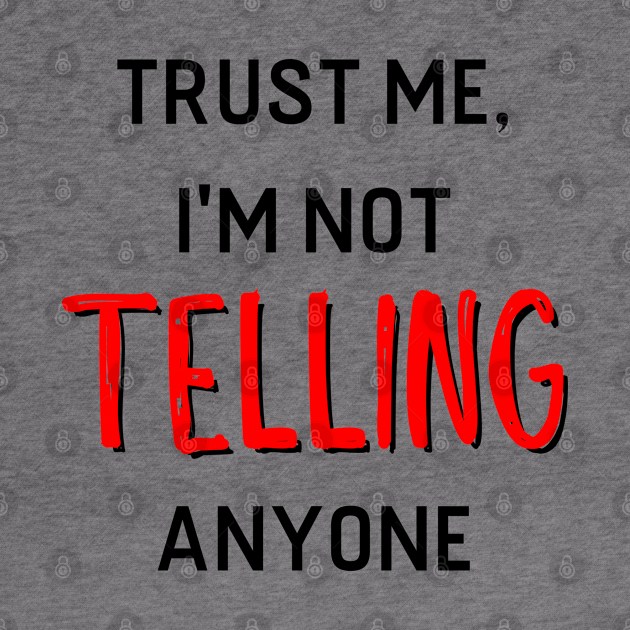 Trust me, I'm not telling anyone by knkpod